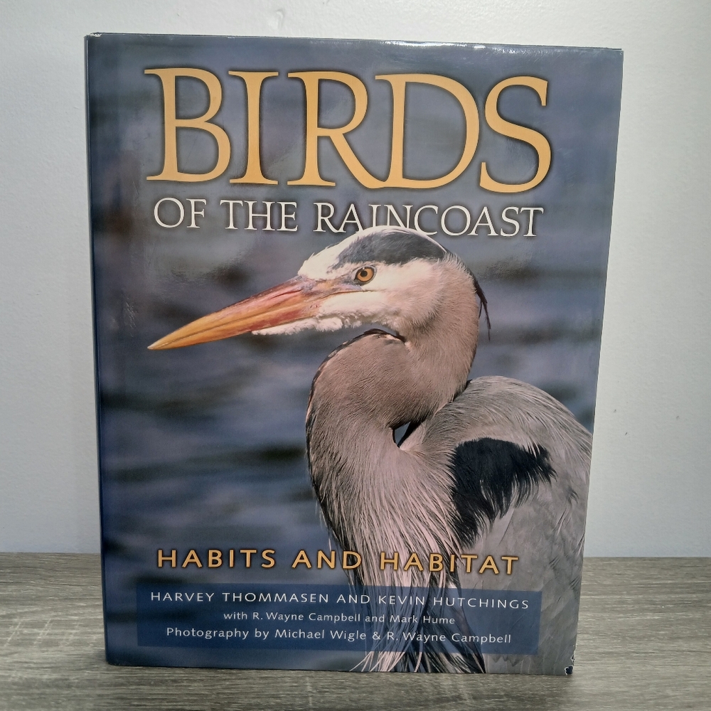 Birds of the Raincoast - Habits and Habitat Hardcover Book